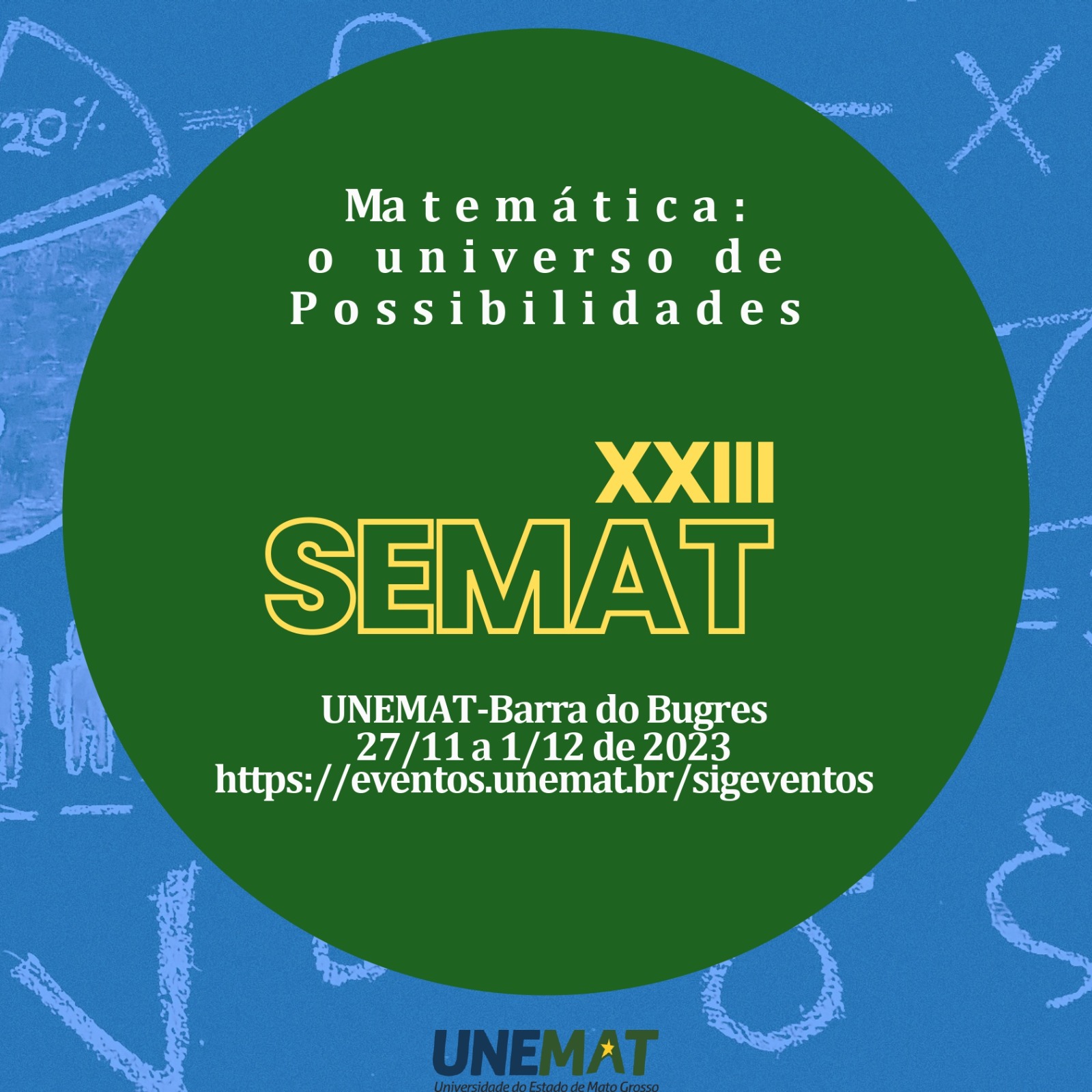 23ª SEMANA DE LICENCIATURA EM MATEMÁTICA - XXIII SEMAT: "Matemática: o universo de possibilidades"