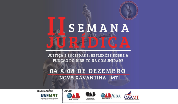 II Semana Jurídica do Curso de Direito UNEMAT/Nova Xavantina - Justiça e Sociedade: reflexões sobre a função do Direito na comunidade