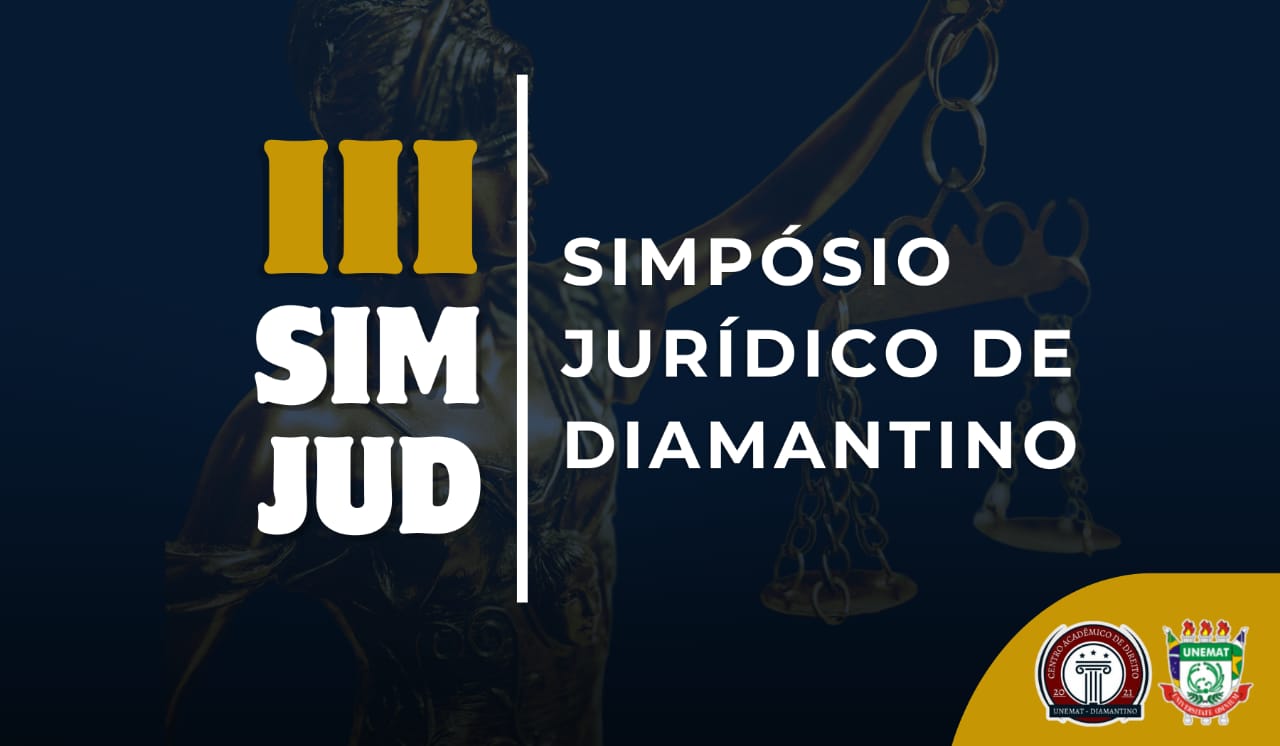 III SIMPOSIO JURIDICO DE DIAMANTINO (SIMJUD)  ESTADO, CONSTITUIO E JUSTIA: PERSPECTIVAS DEMOCRTICAS NO DIREITO CONTEMPORNEO